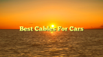 Best Cables For Cars