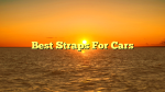 Best Straps For Cars