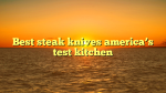 Best steak knives america’s test kitchen