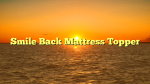 Smile Back Mattress Topper