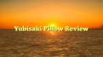 Yubisaki Pillow Review