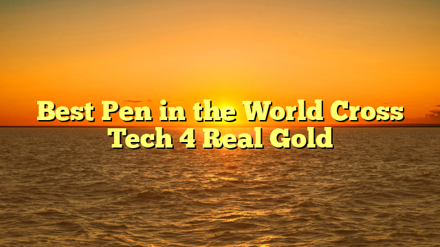 Best Pen in the World Cross Tech 4 Real Gold