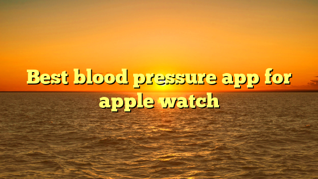 Best blood pressure app for apple watch