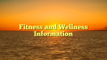 Fitness and Wellness Information